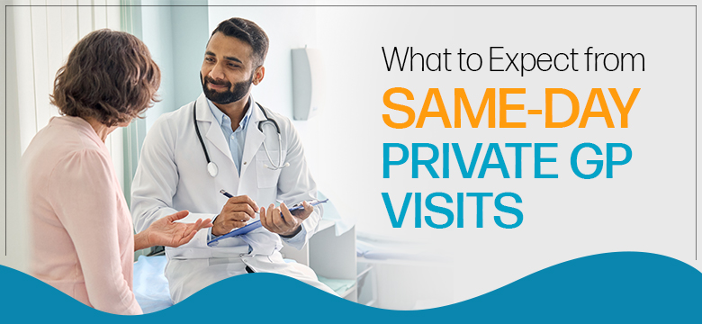 What to Expect from Same-Day Private GP Visits